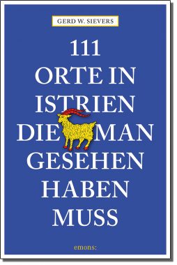Gerd Wolfgang Sievers: Bucheinband 111 Orte in Istrien, die man gesehen haben muss